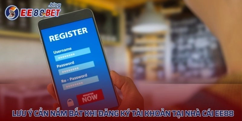Lưu ý cần nắm bắt khi đăng ký tài khoản tại nhà cái 